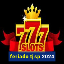 feriado tjsp 2024